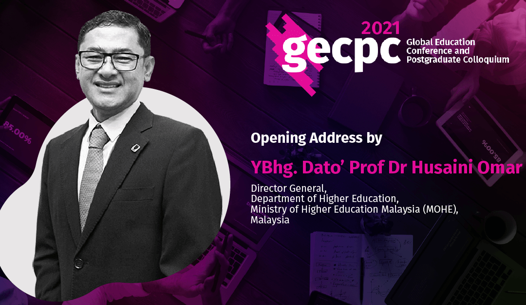 GECPC2021 Opening Address – YBhg. Berbahagia Professor Dato’ Dr Husaini Omar
