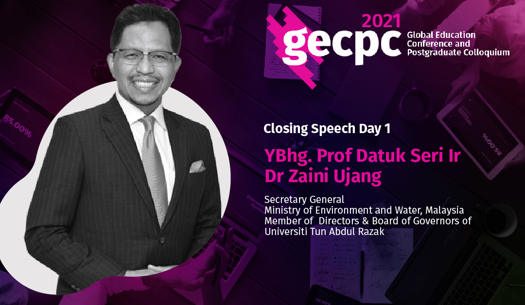 GECPC2021 – closing Speech by YBhg. Prof Datuk Seri Ir Dr Zaini Ujang