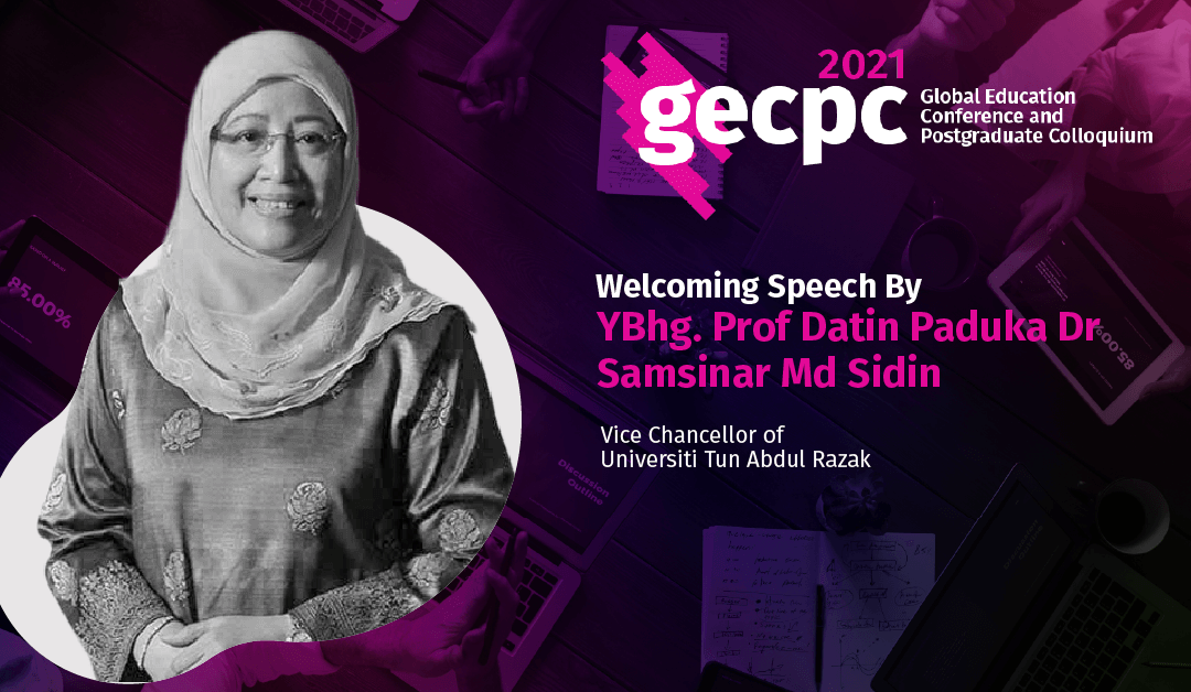 GECPC2021 – Welcoming Speech by YBhg. Prof. Datin Paduka Dr Samsinar Md. Sidin