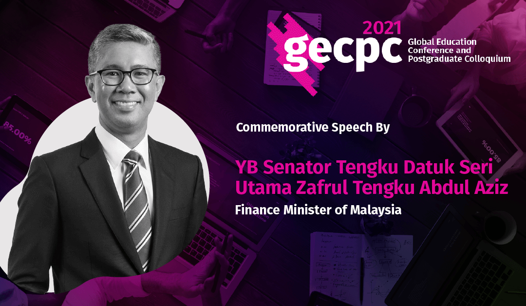 GECPC2021 – Commemorative Speech by YB Senator Tengku Datuk Seri Utama Zafrul Tengku Abdul Aziz